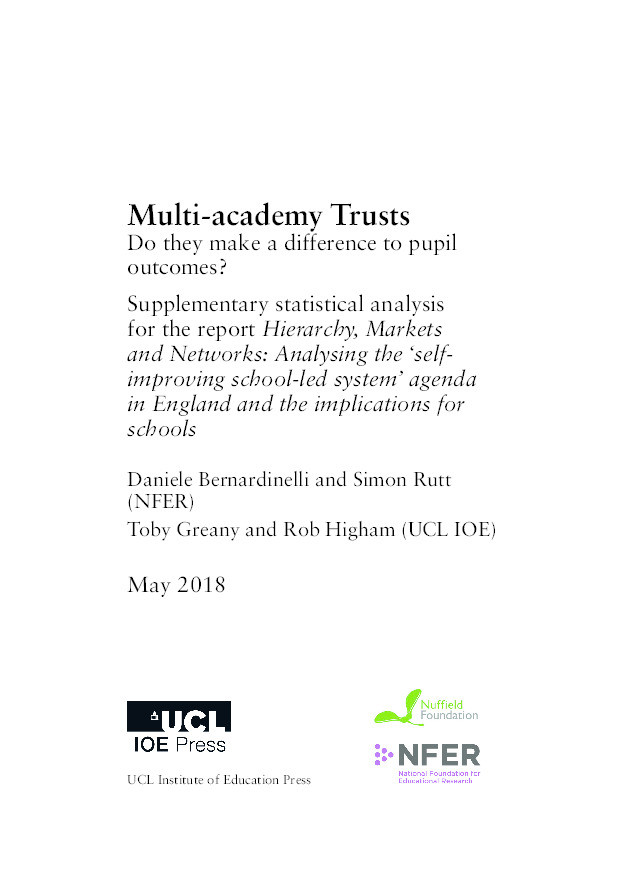 Multi-academy trusts: do they make a difference to pupil outcomes?: supplementary statistical analysis for the report Hierarchy, markets and networks: analysing the 'self-improving school-led system' agenda in England and the implications for schools Thumbnail