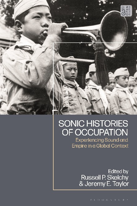 Sonic Histories of Occupation: Experiencing Sound and Empire in a Global Context Thumbnail