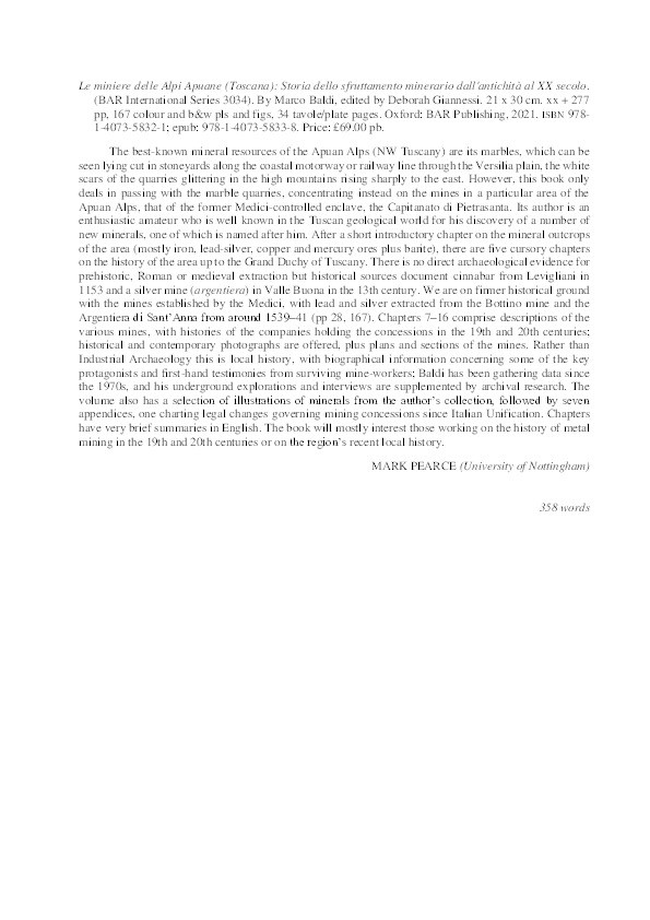 Review of Le miniere delle Alpi Apuane (Toscana): Storia dello sfruttamento minerario dall'antichità al XX secolo. (BAR International Series 3034). By Marco Baldi, edited by Deborah Giannessi. 21 x 30 cm. xx + 277 pp, 167 colour and b&w pls and figs, 34 tavole/plate pages. Oxford: BAR Publishing, 2021. ISBN 978-1-4073-5832-1; epub: 978-1-4073-5833-8. Price: £69.00 pb. Thumbnail