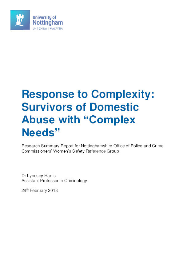 Response to complexity: survivors of domestic abuse with “complex needs”: research summary report for Nottinghamshire Office of Police and Crime Commissioners’ Women’s Safety Reference Group Thumbnail